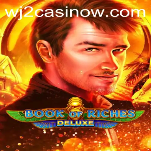 Book of Riches Deluxe: A Captivating Journey in WJ2 Casino