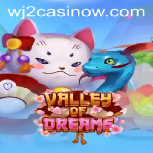 Exploring the Enchanting World of ValleyofDreams at WJ2 Casino