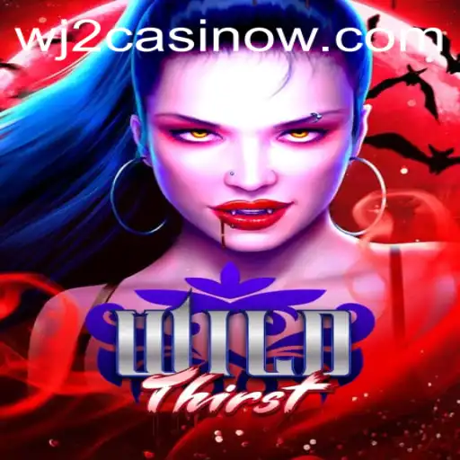 Exploring the Exciting World of WildThirst at WJ2 Casino